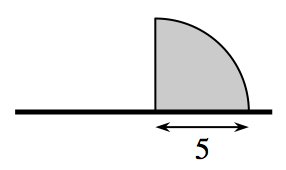 Horizontal segment, with shaded top right quarter of a circle, above the segment, with its radius, labeled 5, on the right third of the segment.